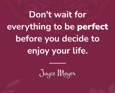 Don’t Wait for Perfection