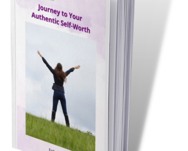 Journey to Your Authentic Self-Worth, an excerpt