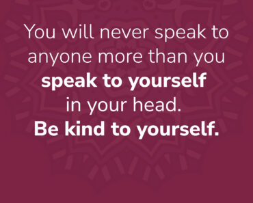 Be Kind to Yourself