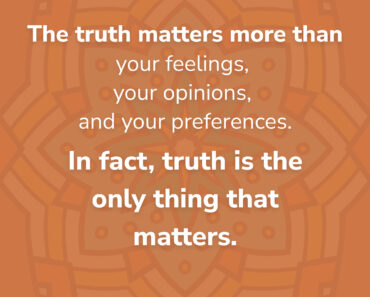 The Truth Matters More